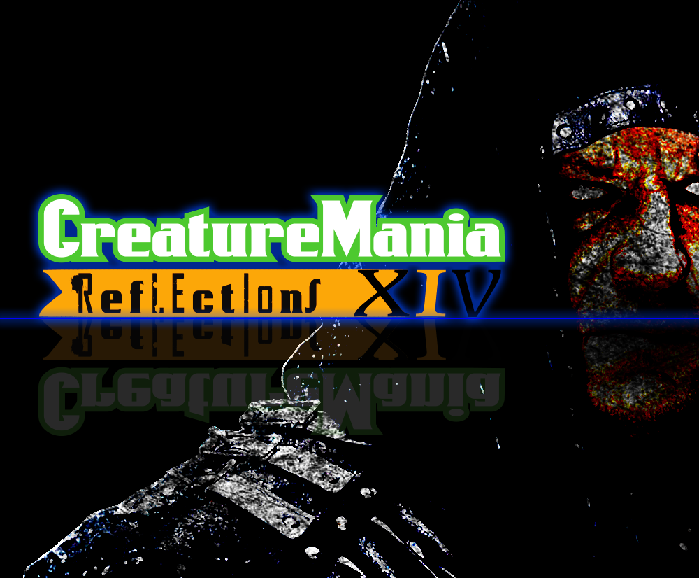 CreatureMania XIV: Reflections